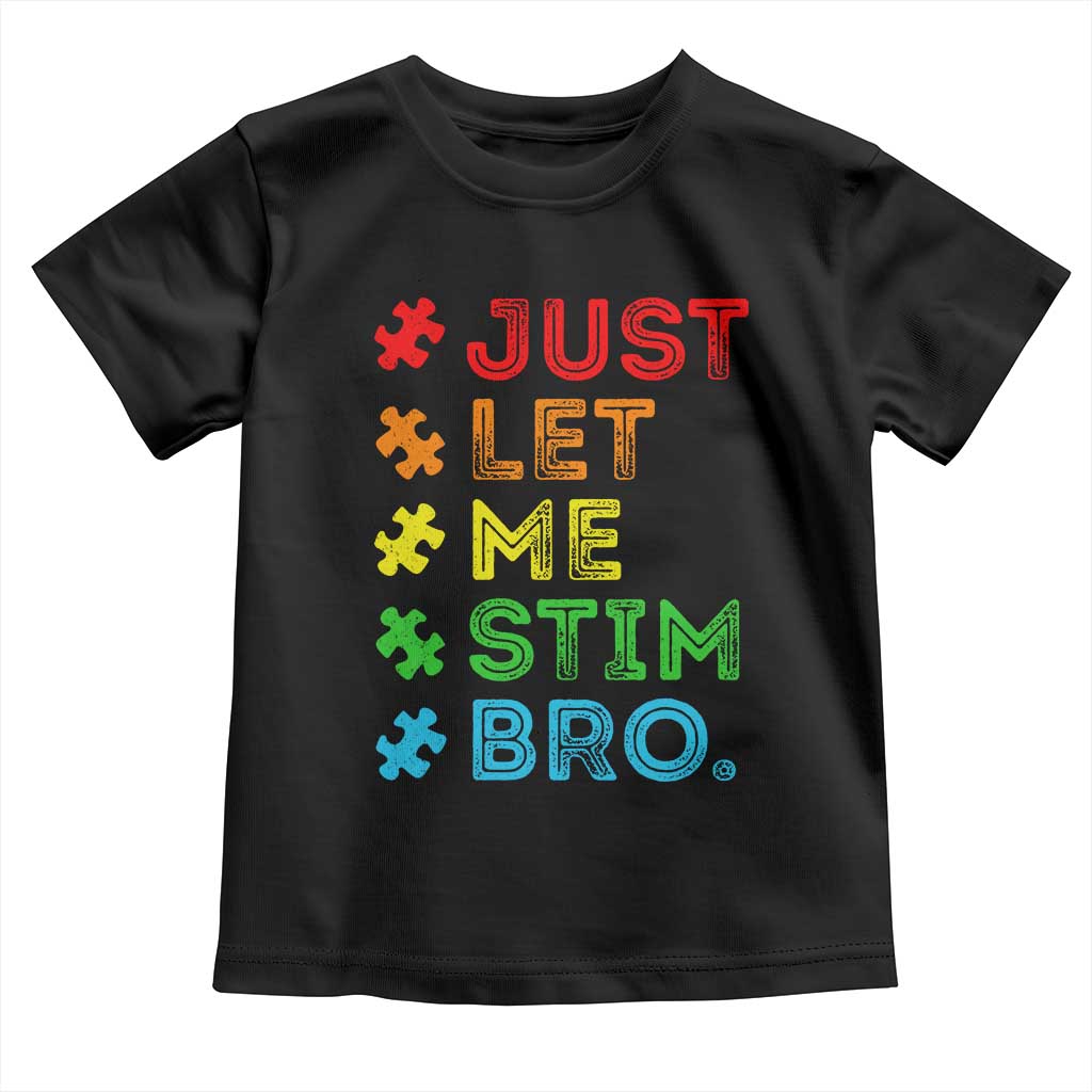 Funny Autism Awareness Acceptance Toddler T Shirt Just Let Me Stim Bro Retro
