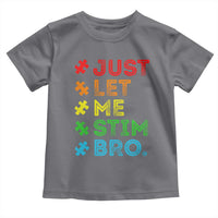 Funny Autism Awareness Acceptance Toddler T Shirt Just Let Me Stim Bro Retro