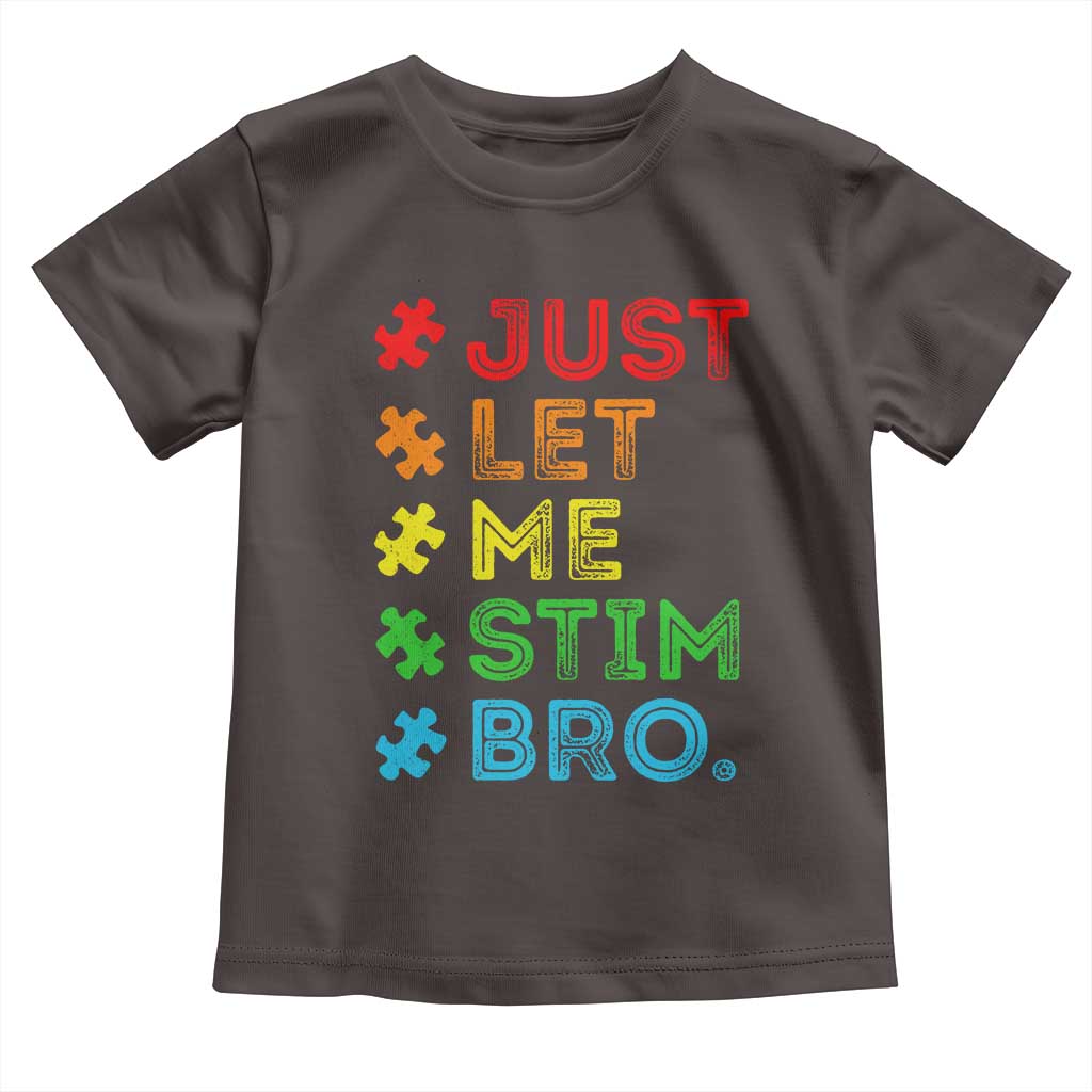 Funny Autism Awareness Acceptance Toddler T Shirt Just Let Me Stim Bro Retro