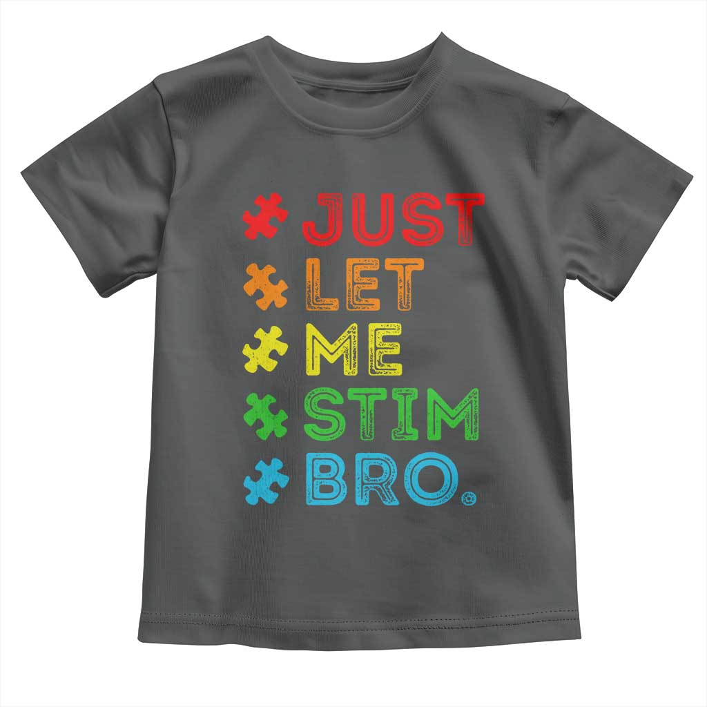 Funny Autism Awareness Acceptance Toddler T Shirt Just Let Me Stim Bro Retro