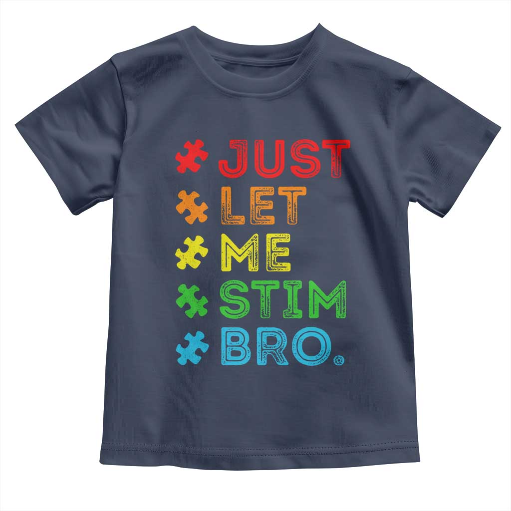 Funny Autism Awareness Acceptance Toddler T Shirt Just Let Me Stim Bro Retro