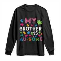 My Brother Is Au-Some Sister Autism Awareness Long Sleeve Shirt