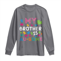 My Brother Is Au-Some Sister Autism Awareness Long Sleeve Shirt