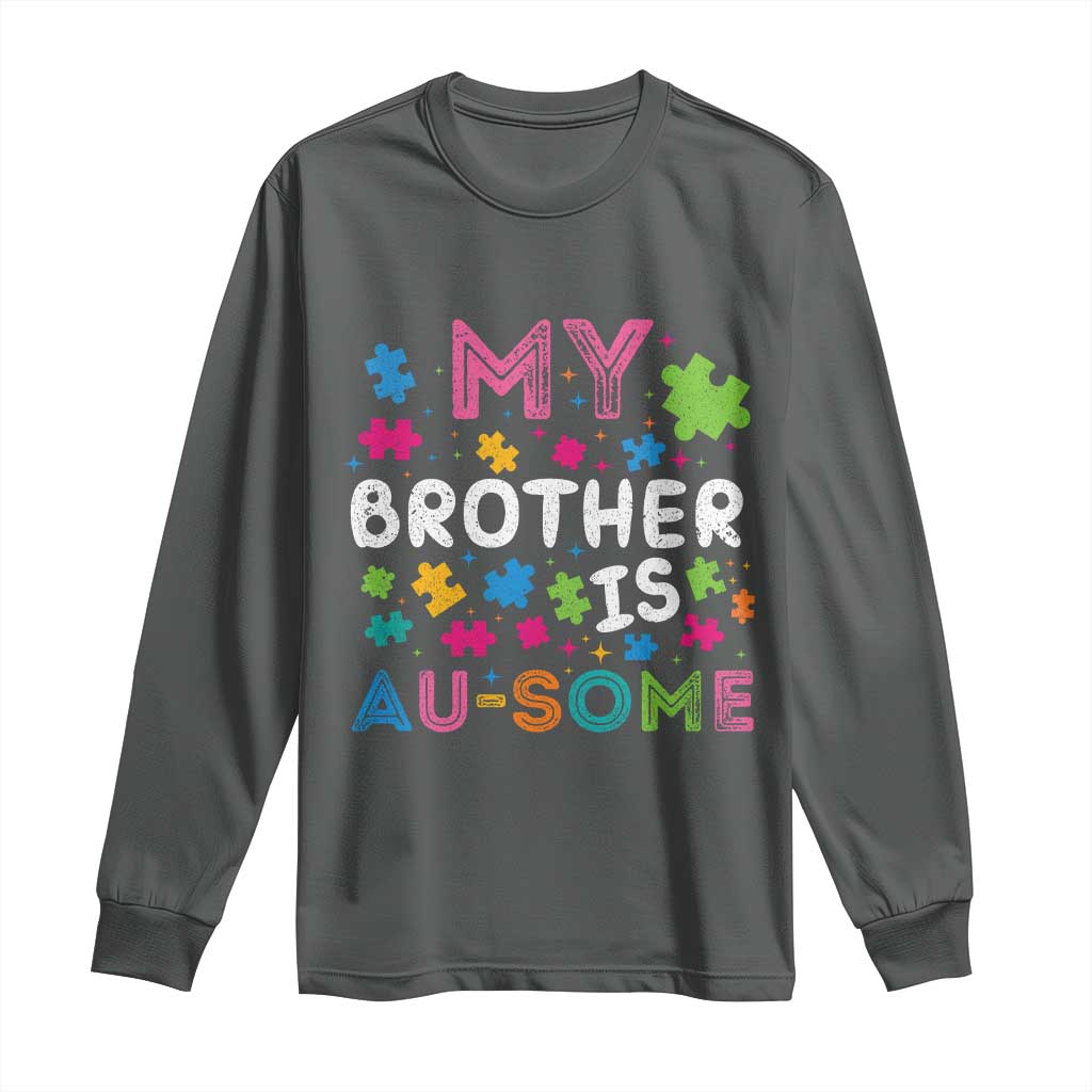 My Brother Is Au-Some Sister Autism Awareness Long Sleeve Shirt