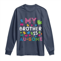 My Brother Is Au-Some Sister Autism Awareness Long Sleeve Shirt