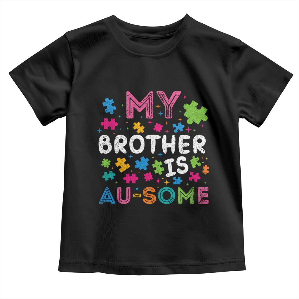 My Brother Is Au-Some Sister Autism Awareness Toddler T Shirt