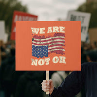 We Are Not Ok Protest Sign Upside down American USA Flag - Wonder Print Shop