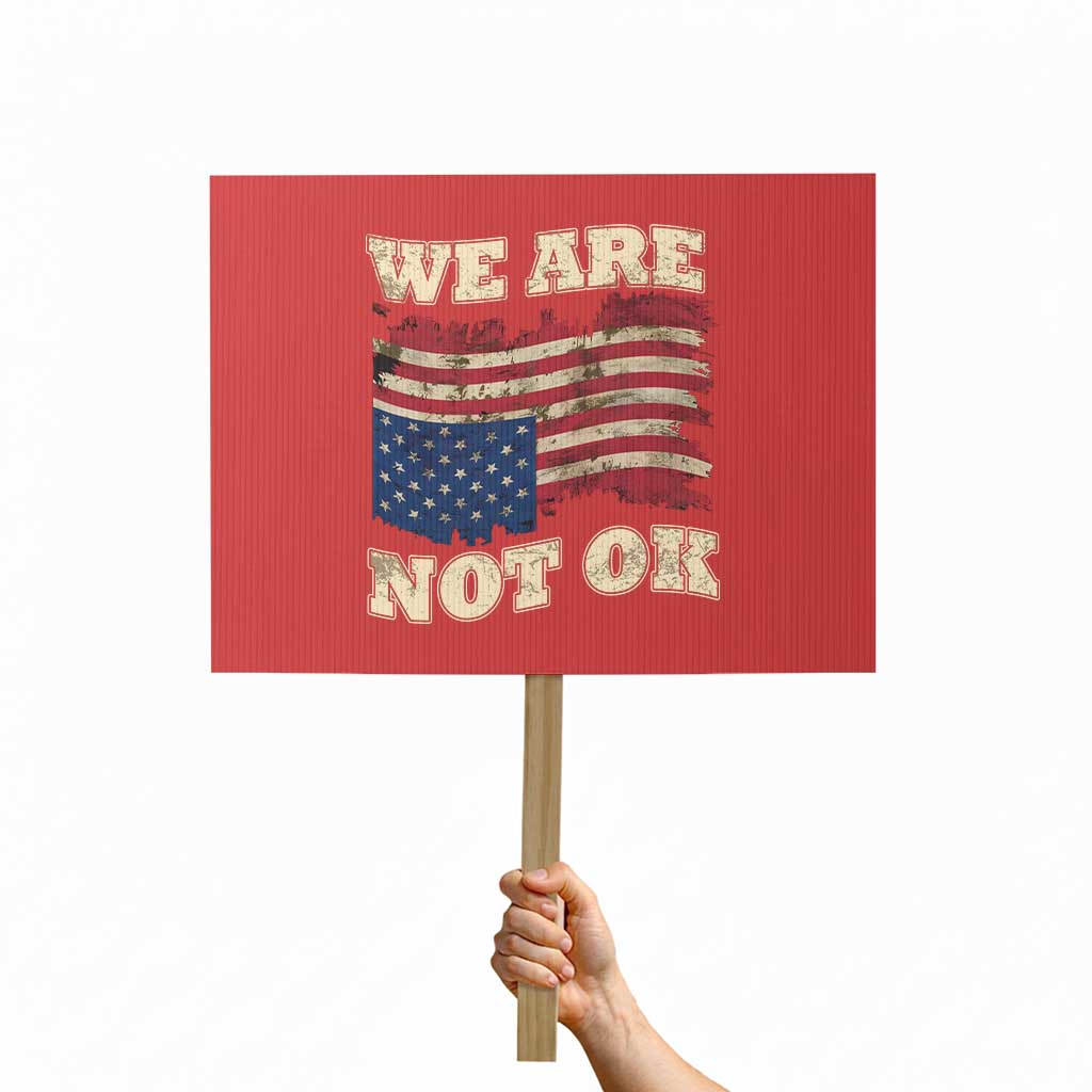 We Are Not Ok Protest Sign Upside down American USA Flag - Wonder Print Shop