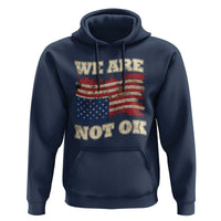 We Are Not Ok Hoodie Upside down American USA Flag
