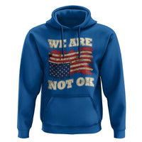 We Are Not Ok Hoodie Upside down American USA Flag