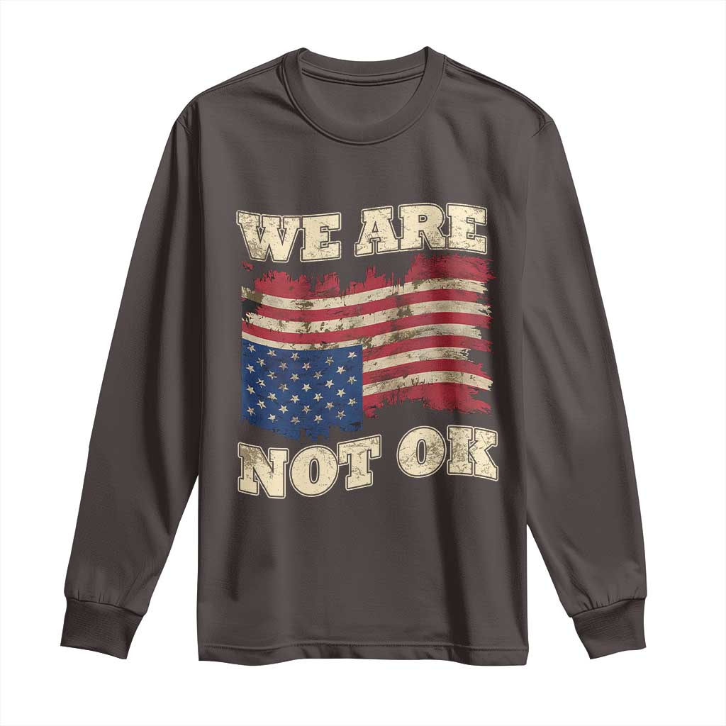 We Are Not Ok Long Sleeve Shirt Upside down American USA Flag