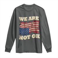 We Are Not Ok Long Sleeve Shirt Upside down American USA Flag