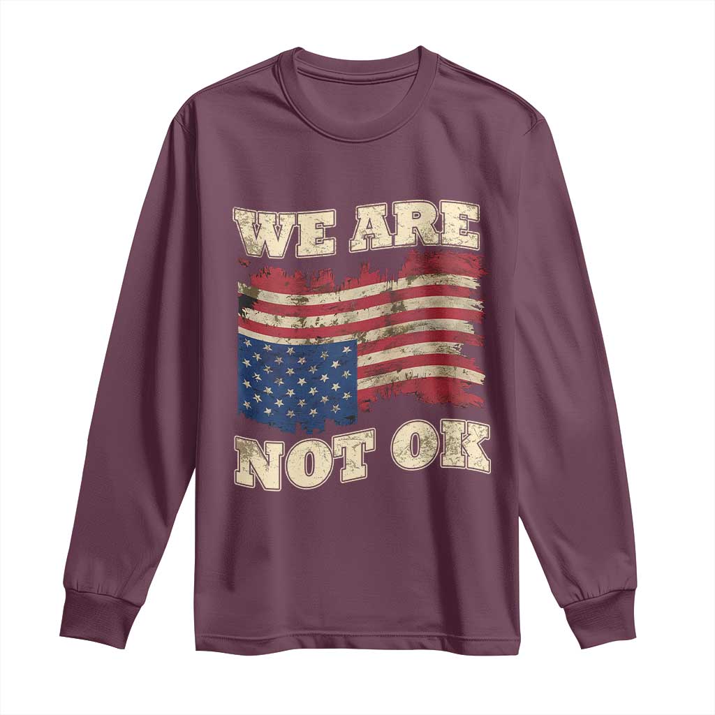We Are Not Ok Long Sleeve Shirt Upside down American USA Flag
