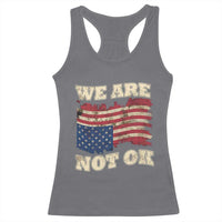 We Are Not Ok Racerback Tank Top Upside down American USA Flag