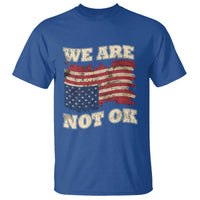 We Are Not Ok T Shirt Upside down American USA Flag