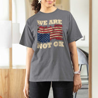 We Are Not Ok T Shirt For Women Upside down American USA Flag