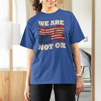 We Are Not Ok T Shirt For Women Upside down American USA Flag