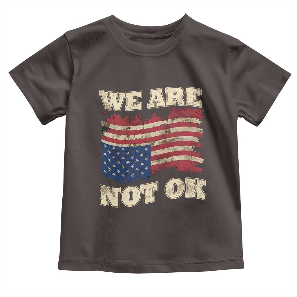 We Are Not Ok Toddler T Shirt Upside down American USA Flag