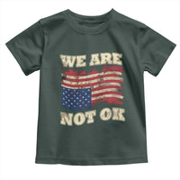 We Are Not Ok Toddler T Shirt Upside down American USA Flag