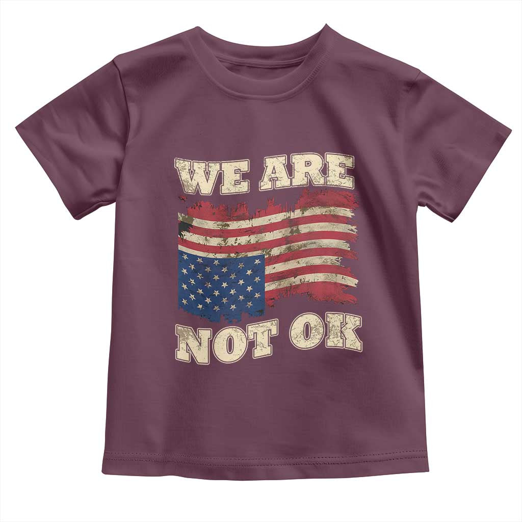 We Are Not Ok Toddler T Shirt Upside down American USA Flag