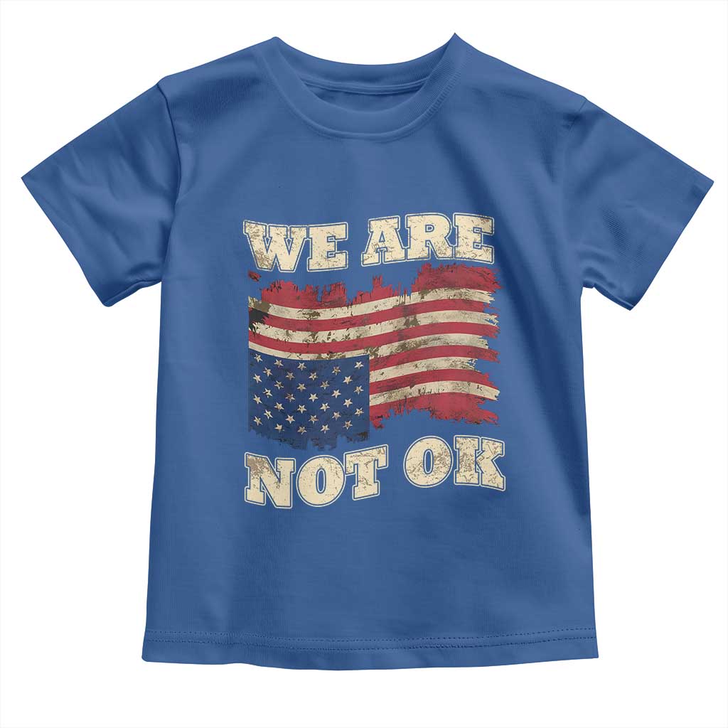 We Are Not Ok Toddler T Shirt Upside down American USA Flag