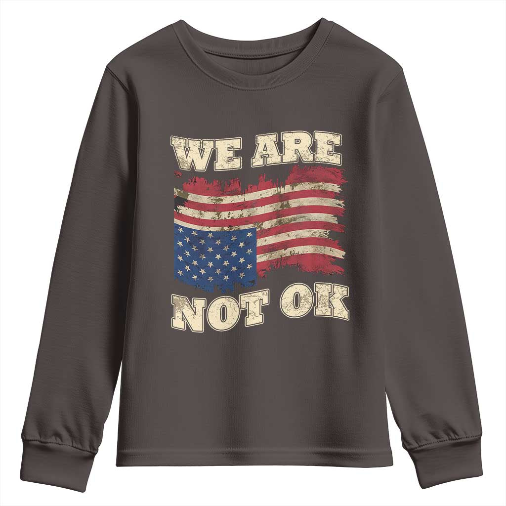 We Are Not Ok Youth Sweatshirt Upside down American USA Flag