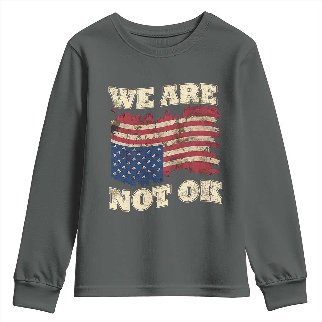 We Are Not Ok Youth Sweatshirt Upside down American USA Flag