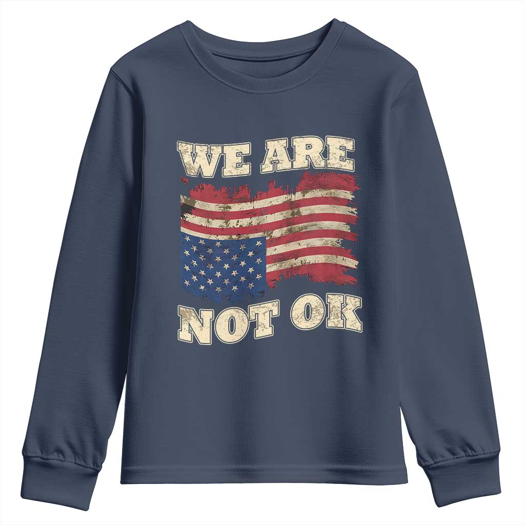 We Are Not Ok Youth Sweatshirt Upside down American USA Flag