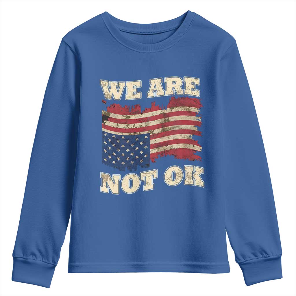 We Are Not Ok Youth Sweatshirt Upside down American USA Flag