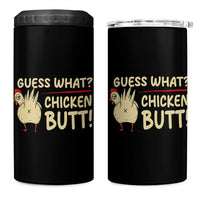 Guess What Chicken Butt 4 in 1 Can Cooler Tumbler Funny Chicken Farmer Farming - Wonder Print Shop
