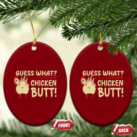 Guess What Chicken Butt Ceramic Ornament Funny Chicken Farmer Farming - Wonder Print Shop