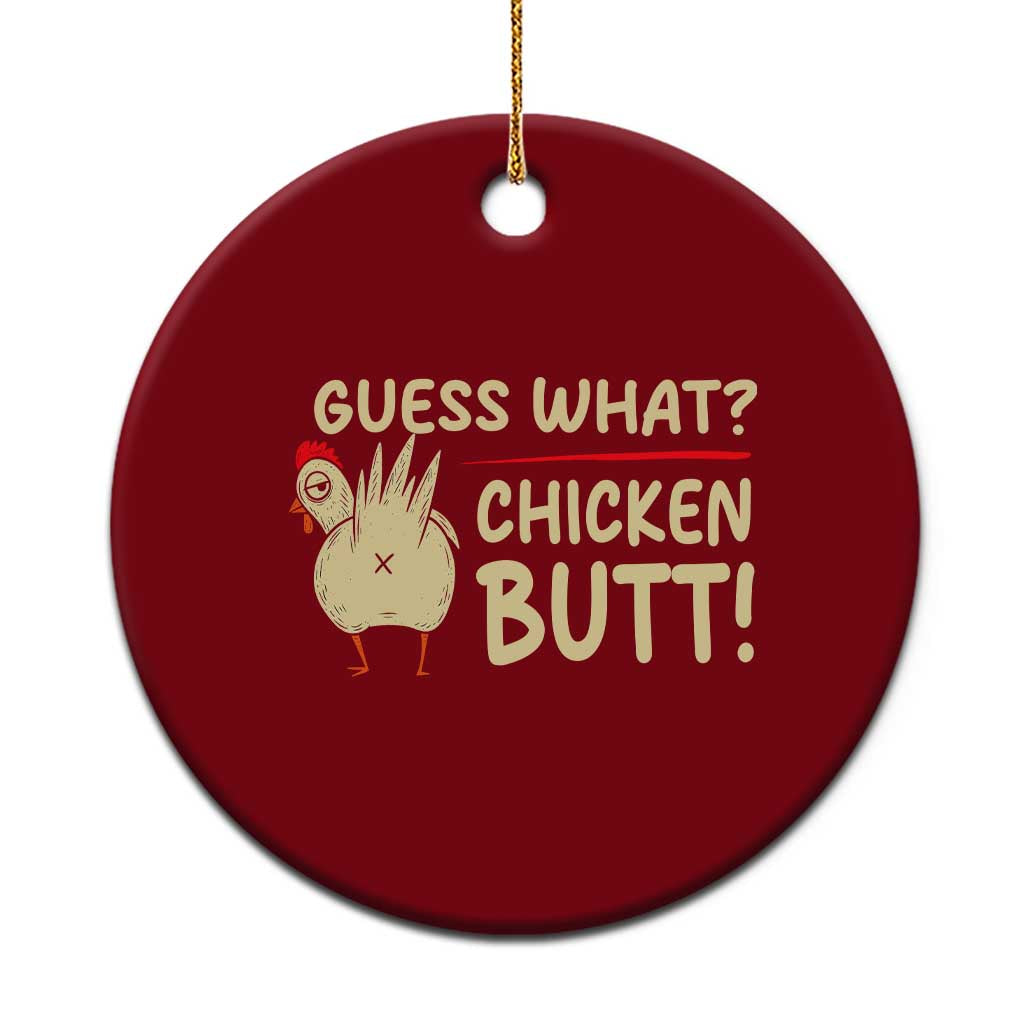 Guess What Chicken Butt Ceramic Ornament Funny Chicken Farmer Farming - Wonder Print Shop