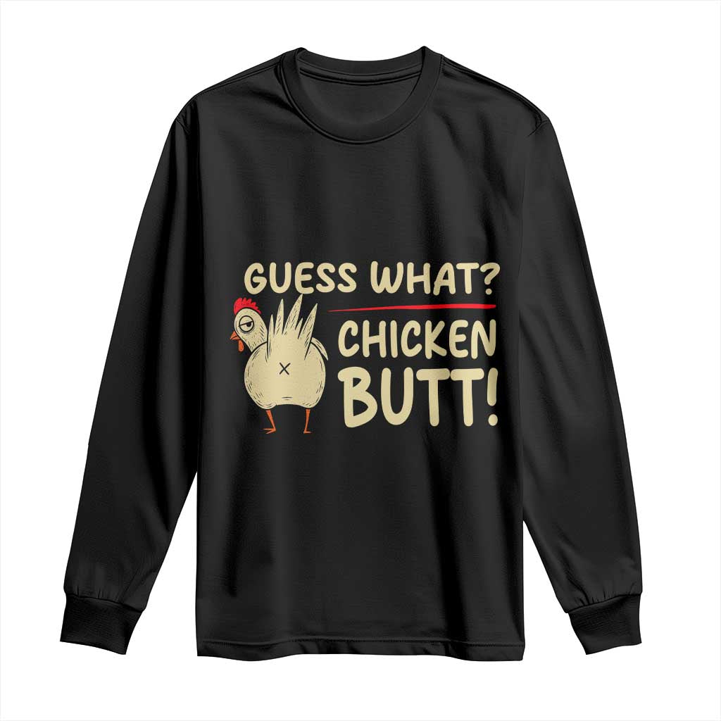 Guess What Chicken Butt Long Sleeve Shirt Funny Chicken Farmer Farming - Wonder Print Shop