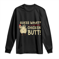 Guess What Chicken Butt Long Sleeve Shirt Funny Chicken Farmer Farming - Wonder Print Shop