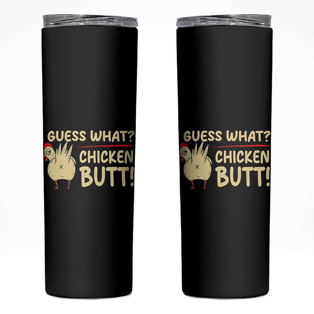 Guess What Chicken Butt Skinny Tumbler Funny Chicken Farmer Farming - Wonder Print Shop
