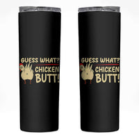 Guess What Chicken Butt Skinny Tumbler Funny Chicken Farmer Farming - Wonder Print Shop