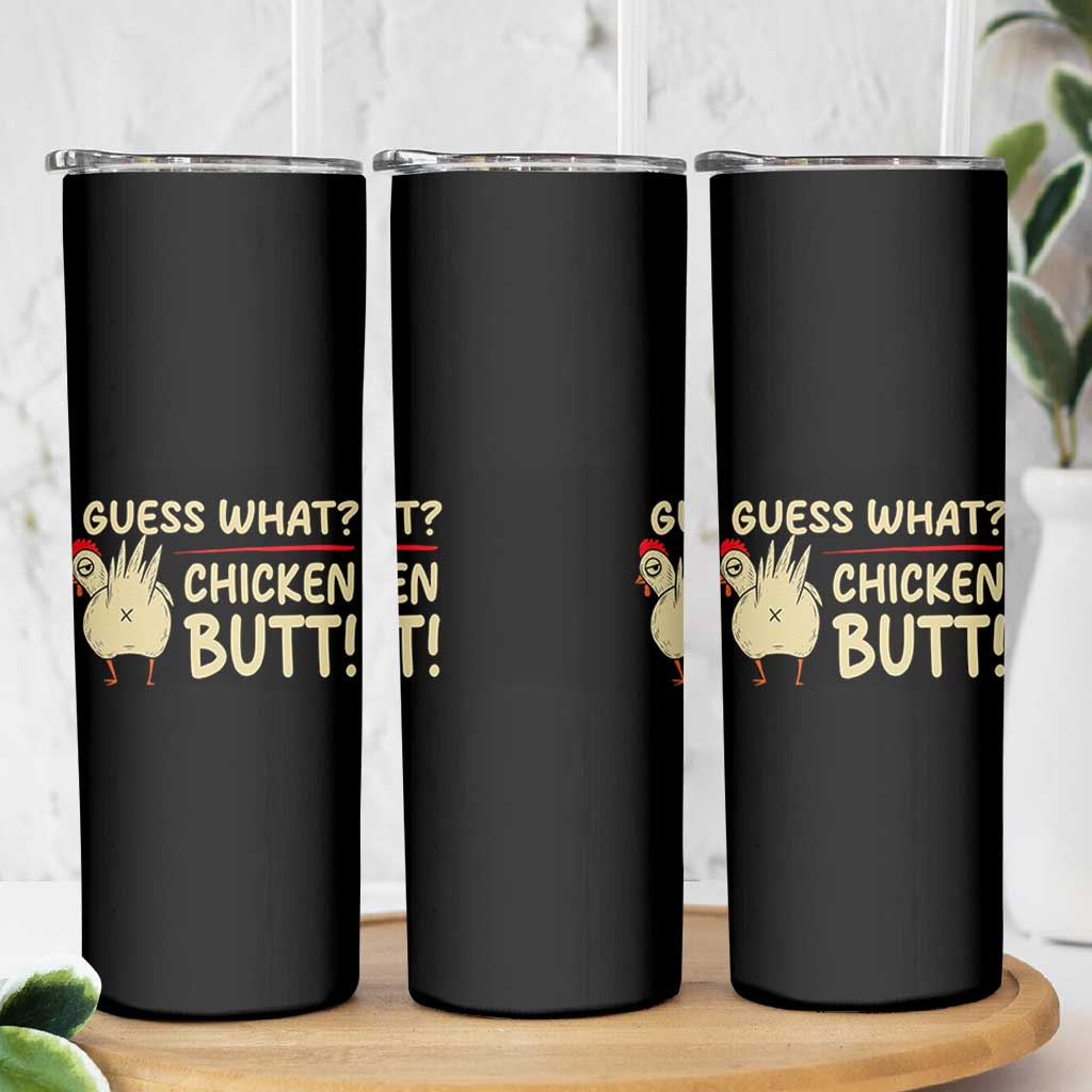 Guess What Chicken Butt Skinny Tumbler Funny Chicken Farmer Farming - Wonder Print Shop