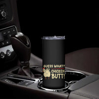 Guess What Chicken Butt Skinny Tumbler Funny Chicken Farmer Farming - Wonder Print Shop