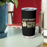 Guess What Chicken Butt Tumbler Cup Funny Chicken Farmer Farming - Wonder Print Shop