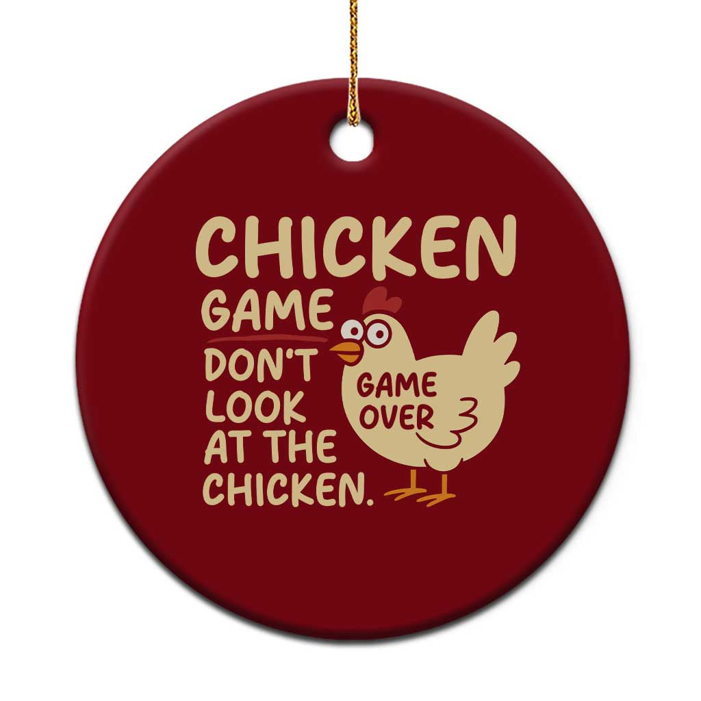 Funny Chicken Game Dont Look At The Chicken Ceramic Ornament - Wonder Print Shop
