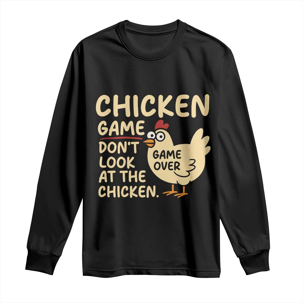Funny Chicken Game Dont Look At The Chicken Long Sleeve Shirt - Wonder Print Shop