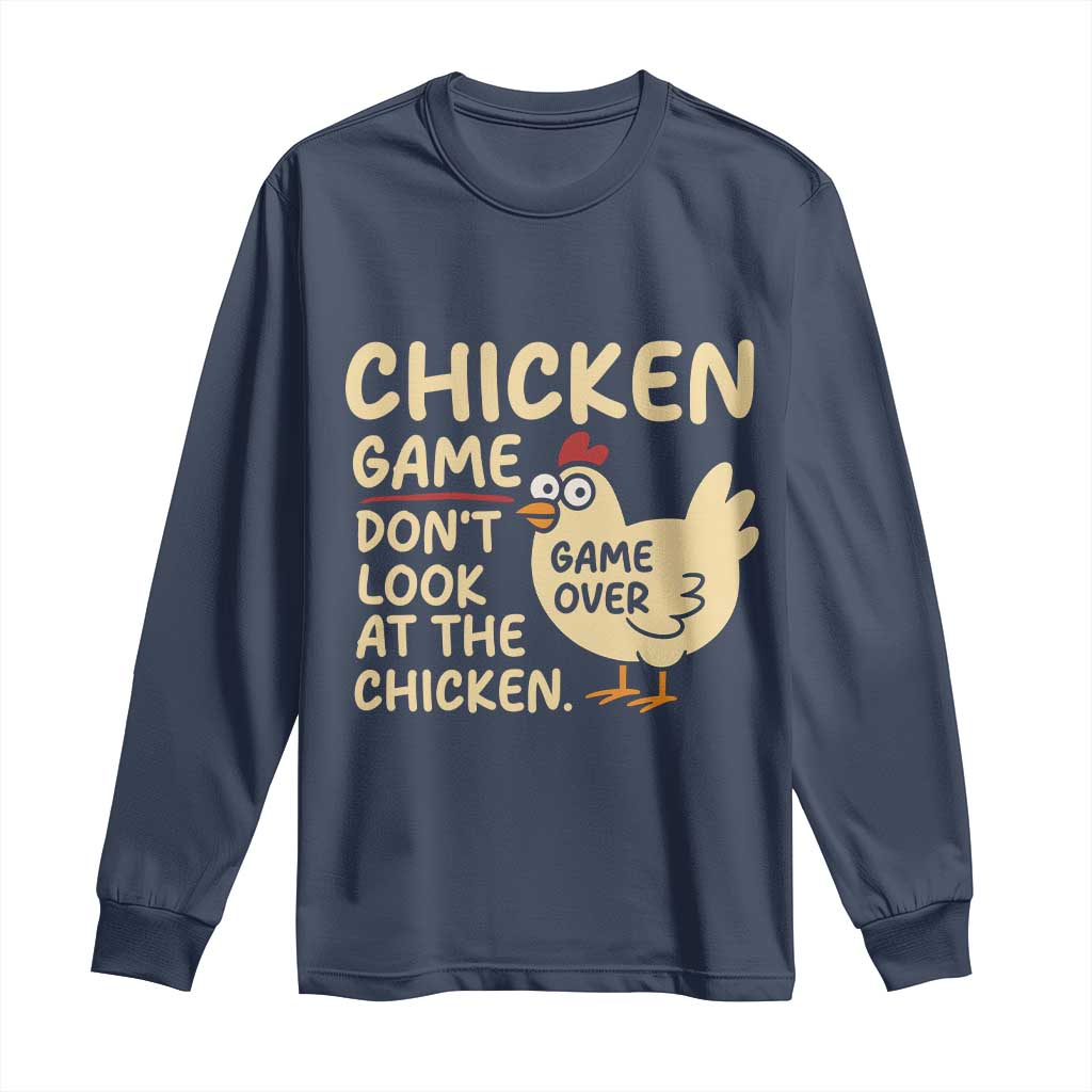 Funny Chicken Game Dont Look At The Chicken Long Sleeve Shirt - Wonder Print Shop