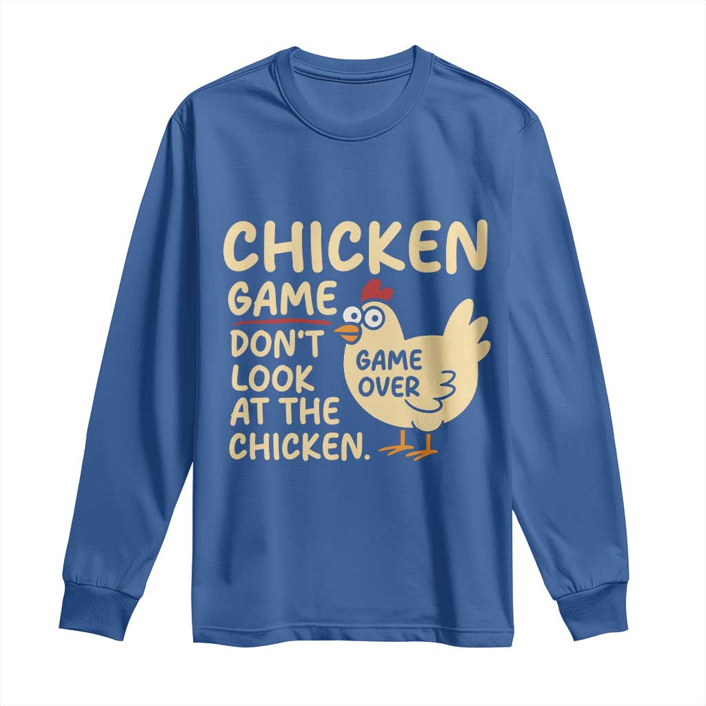 Funny Chicken Game Dont Look At The Chicken Long Sleeve Shirt - Wonder Print Shop