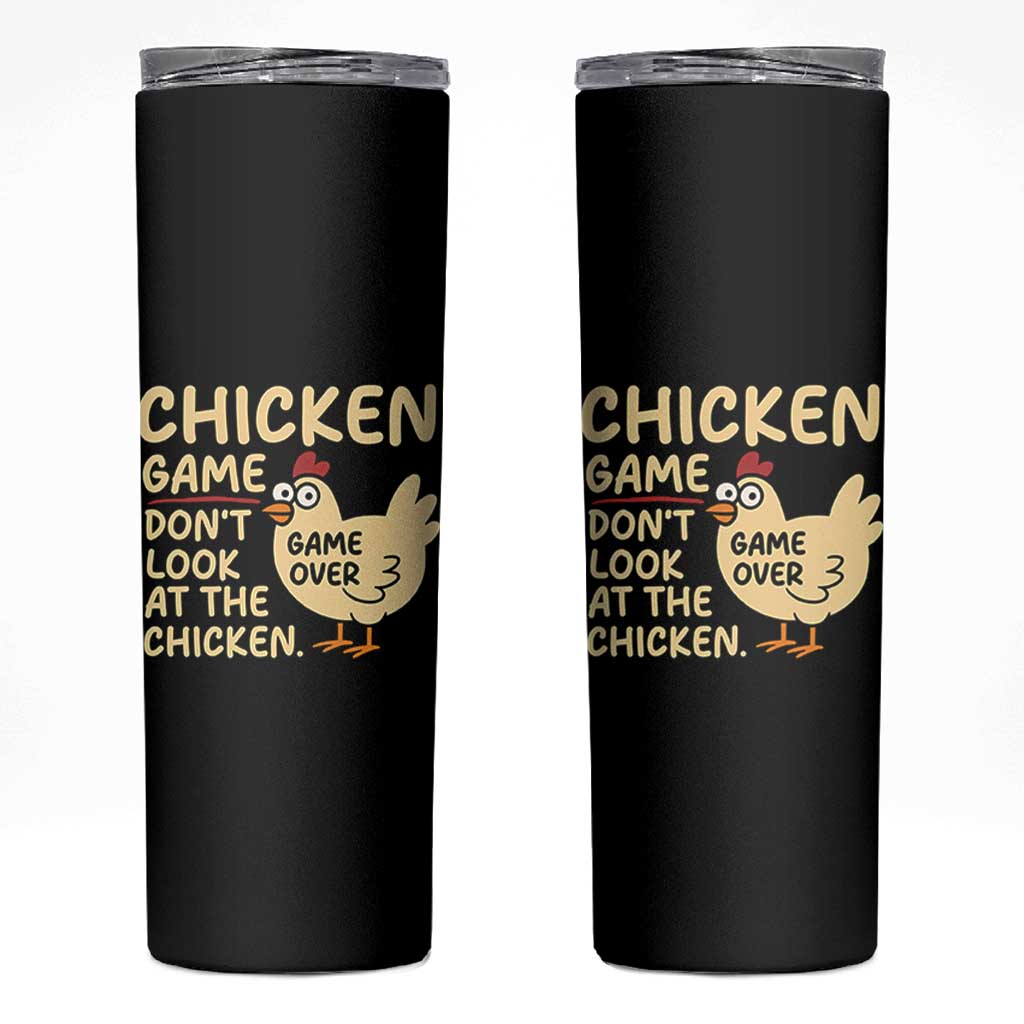 Funny Chicken Game Dont Look At The Chicken Skinny Tumbler - Wonder Print Shop