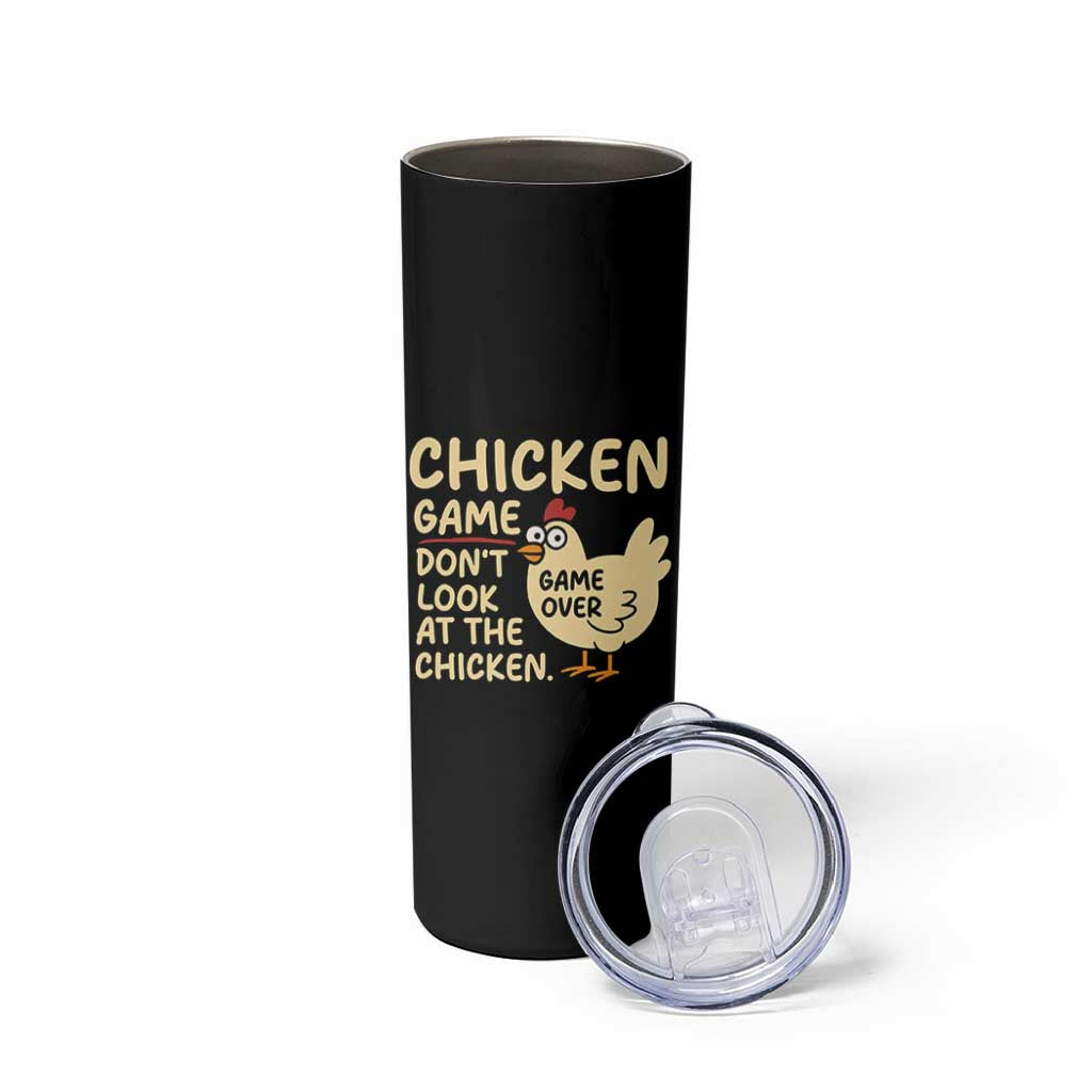 Funny Chicken Game Dont Look At The Chicken Skinny Tumbler - Wonder Print Shop