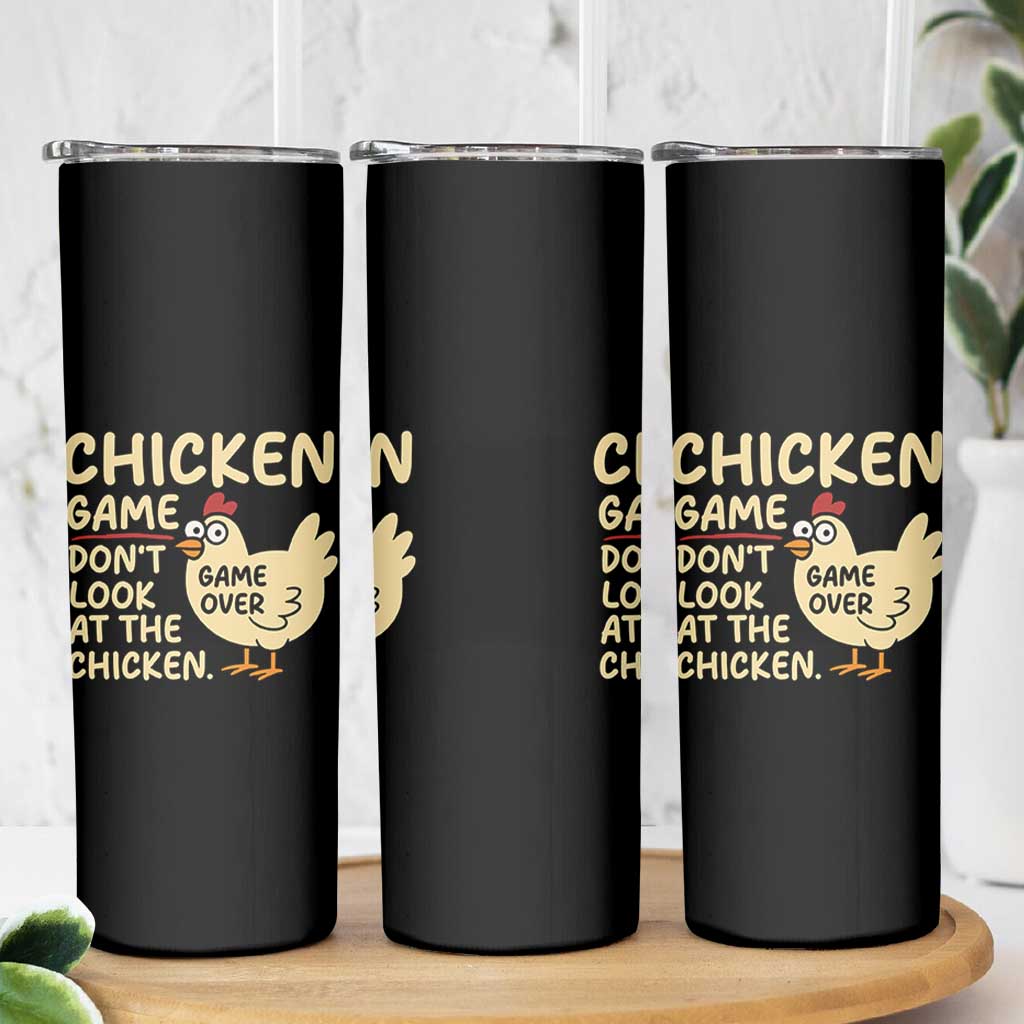 Funny Chicken Game Dont Look At The Chicken Skinny Tumbler - Wonder Print Shop
