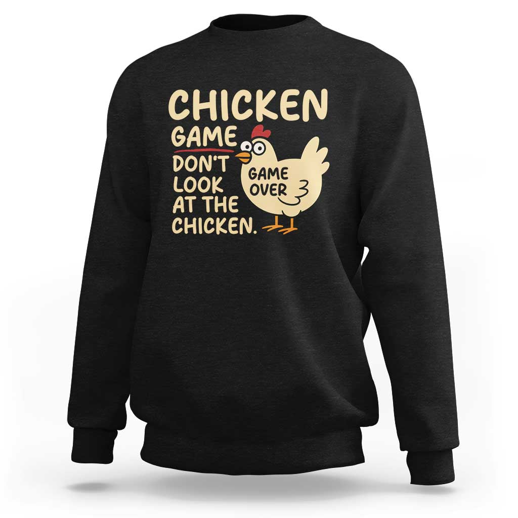 Funny Chicken Game Dont Look At The Chicken Sweatshirt - Wonder Print Shop