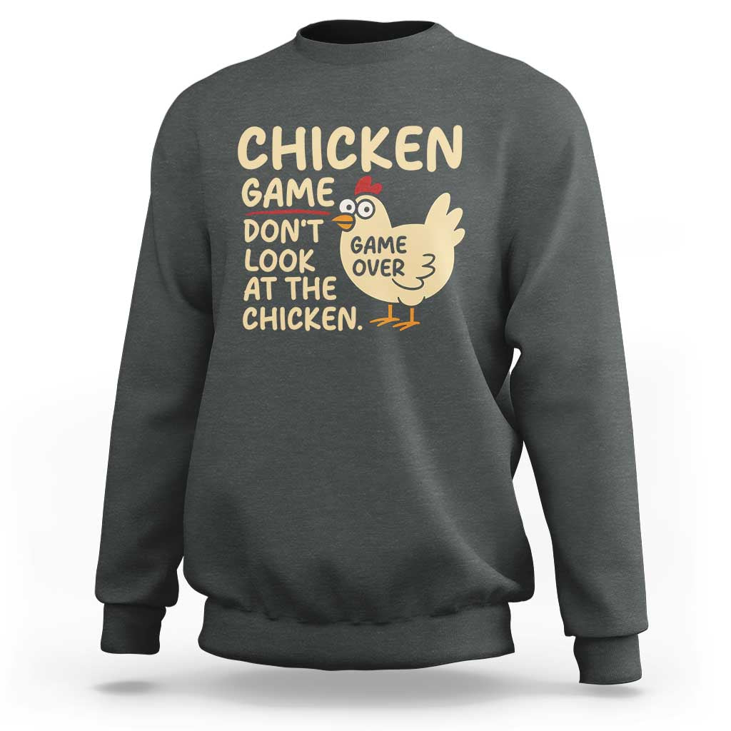 Funny Chicken Game Dont Look At The Chicken Sweatshirt - Wonder Print Shop