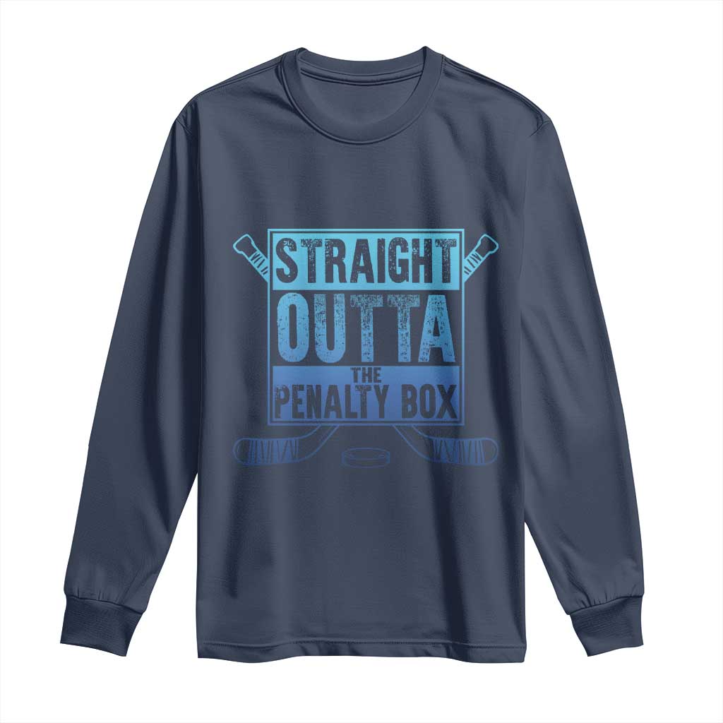 Ice Hockey Player Gift Straight Outta The Penalty Box Long Sleeve Shirt
