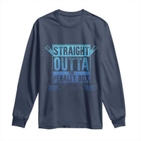Ice Hockey Player Gift Straight Outta The Penalty Box Long Sleeve Shirt